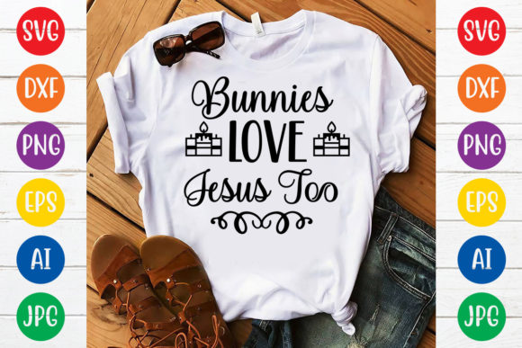 Bunnies Love Jesus Too SVG: T-Shirt Design Review