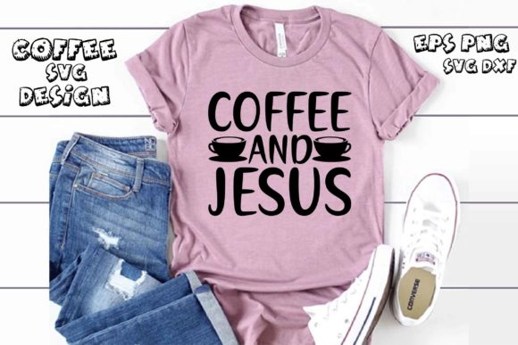 Coffee Svg Design, Coffee and Jesus T-Shirt Designs Review