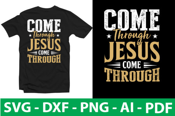 Come Through Jesus Come Through T-Shirt Designs