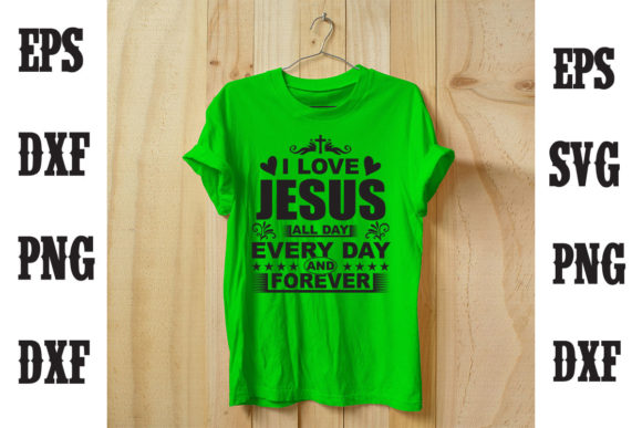 I Love Jesus All Day Every Day T-Shirt Designs