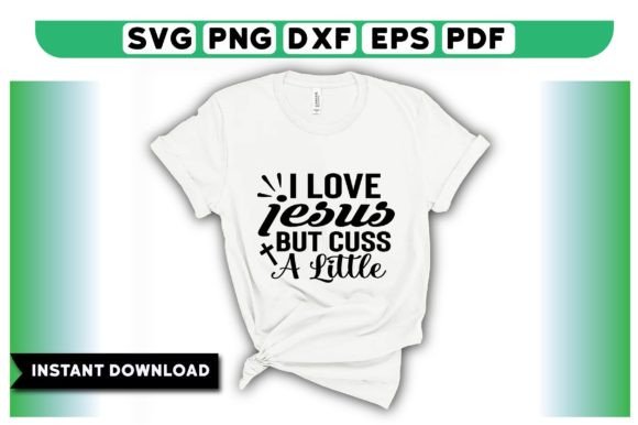 I Love Jesus but Cuss a Little T Shirt Designs