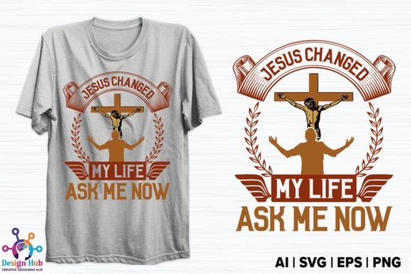 Jesus Changed My Life Ask Me Now T-Shirt Designs