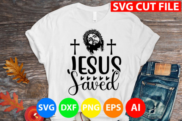 Jesus Saved SVG: T-Shirt Designs for Local Branding