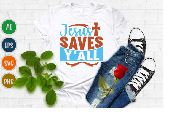 Jesus Saves Y’all, Best Jesus T Shirt T-Shirt Designs
