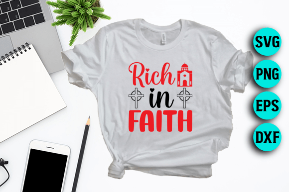 Rich in Faith - Jesus SVG Design for T-Shirt Projects