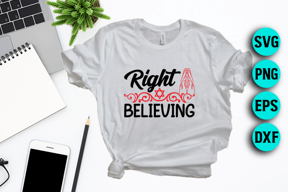 Right Believing - Jesus SVG Design: T-Shirt Asset Review