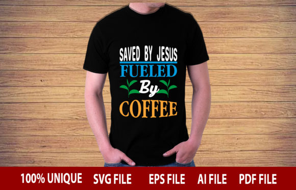 Saved by Jesus Fueled by Coffee Design: T-Shirt Designs Review