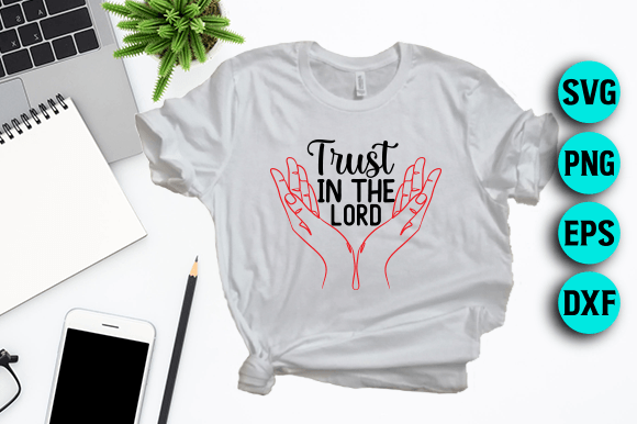 Trust in the Lord Jesus SVG Design for T-Shirt Designs