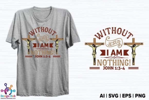 Without Jesus I Am Nothing T-shirt: T-Shirt Designs Review