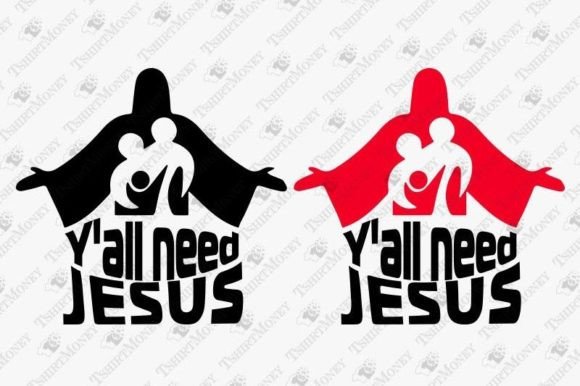 Y All Need Jesus Christian Religion T-Shirt Designs